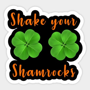 Shake your shamrocks st Patrick day Sticker